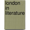 London In Literature door Alfred H. Headley