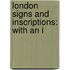 London Signs And Inscriptions: With An I