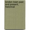 London Town Past And Present, Historical door W.W. Hutchings