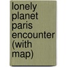 Lonely Planet Paris Encounter (with map) by Catherine Le Nevez