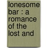Lonesome Bar : A Romance Of The Lost And door Tom MacInnes