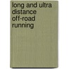 Long And Ultra Distance Off-Road Running door Stuart Ferguson