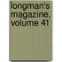 Longman's Magazine, Volume 41