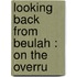 Looking Back From Beulah : On The Overru