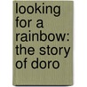 Looking For A Rainbow: The Story Of Doro door Vincent Begley