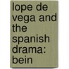 Lope De Vega And The Spanish Drama: Bein door James Fitzmauricekelly