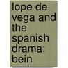 Lope De Vega And The Spanish Drama: Bein by James Fitzmauricekelly