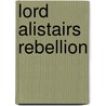 Lord  Alistairs  Rebellion by Allen Upward