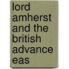 Lord Amherst And The British Advance Eas door Richardson Evans