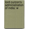 Lord Curzon's Administration Of India: W door Saiyid Sardar 'Ali Khan