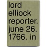 Lord Elliock Reporter. June 26. 1766. In door Onbekend