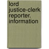 Lord Justice-Clerk Reporter. Information door Onbekend