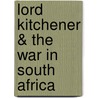 Lord Kitchener & The War In South Africa door Onbekend