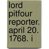 Lord Pitfour Reporter. April 20. 1768. I door Onbekend
