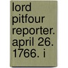 Lord Pitfour Reporter. April 26. 1766. I door Onbekend