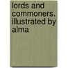 Lords And Commoners. Illustrated By Alma door Sir Henry William Lucy