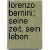 Lorenzo Bernini; Seine Zeit, Sein Leben by Max Von Boehn
