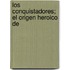 Los Conquistadores; El Origen Heroico De