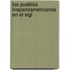 Los Pueblos Hispanoamericanos En El Sigl door Ricardo Beltrn y. Rzpide