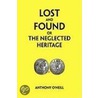 Lost And Found Or The Neglected Heritage by Anthony O'Neill