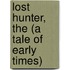 Lost Hunter, The (A Tale Of Early Times)