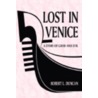 Lost In Venice: A Story Of Good And Evil by Robert L. Duncan