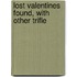 Lost Valentines Found, With Other Trifle