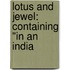 Lotus And Jewel: Containing "In An India