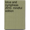 Lotus and Nympheas 2010. Mindful Edition door Onbekend