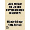 Louis Agassiz, His Life And Corresponden door Louis Agassiz
