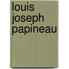 Louis Joseph Papineau door Onbekend