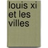 Louis Xi Et Les Villes
