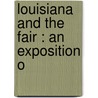 Louisiana And The Fair : An Exposition O by James W. Buel