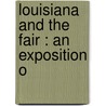 Louisiana And The Fair : An Exposition O door James W. Buel