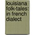 Louisiana Folk-Tales: In French Dialect