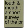 Louth & Meath : A Short Survey Of The Pr door Onbekend