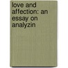 Love And Affection: An Essay On Analyzin door Onbekend