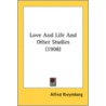Love And Life And Other Studies (1908) door Onbekend