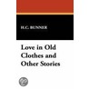 Love In Old Clothes And Other Stories door Henry Cuyler Bunner