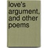 Love's Argument, And Other Poems