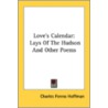 Love's Calendar: Lays Of The Hudson And door Onbekend