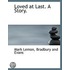 Loved At Last. A Story.