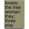 Lovers: The Free Woman: They; Three Play door Maurice Donnay