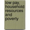 Low Pay, Household Resources And Poverty door Karen Gardiner