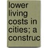 Lower Living Costs In Cities; A Construc