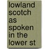 Lowland Scotch As Spoken In The Lower St