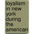 Loyalism In New York During The American