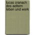 Lucas Cranach Des Aeltern Leben Und Werk