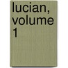 Lucian, Volume 1 door Luciani