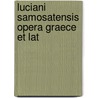 Luciani Samosatensis Opera Graece Et Lat door Tiberius Hemsterhuis